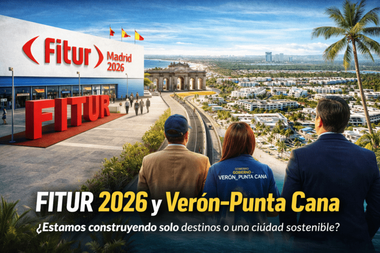 FITUR 2026 y Verón–Punta Cana: cuando la vitrina internacional obliga a mirar hacia adentro